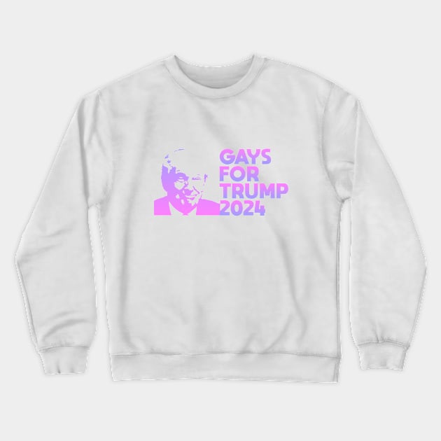 Gays for Trump 2024 Crewneck Sweatshirt by Dale Preston Design